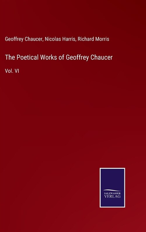 The Poetical Works of Geoffrey Chaucer: Vol. VI (Hardcover)