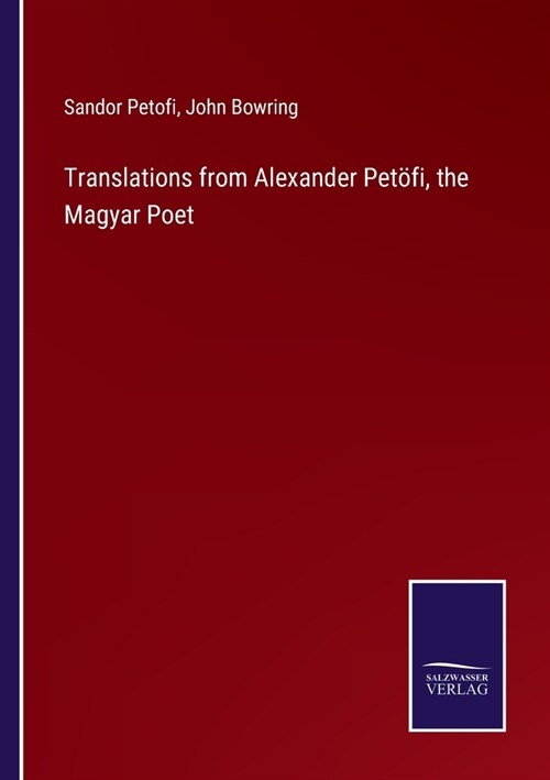 Translations from Alexander Pet?i, the Magyar Poet (Paperback)