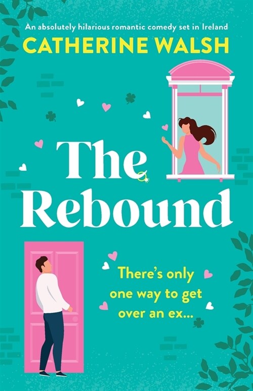 The Rebound: An absolutely hilarious romantic comedy set in Ireland (Paperback)