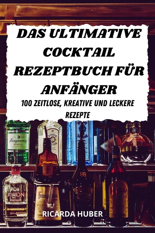 Das Ultimative Cocktail Rezeptbuch F? Anf?ger (Paperback)