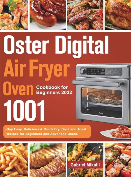 Oster Digital Air Fryer Oven Cookbook for Beginners 2022 (Hardcover)