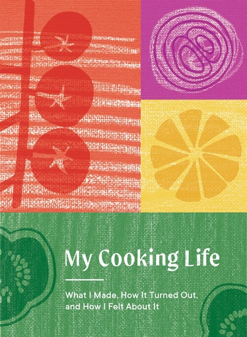 My Cooking Life: What I Made, How It Turned Out, and How I Felt about It (Gifts for Cooks) (Hardcover)