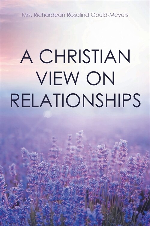 A Christian View on Relationships (Paperback)