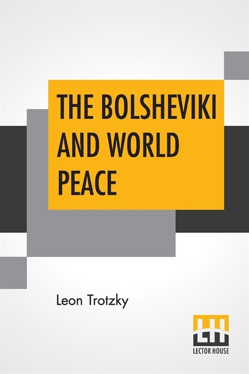 The Bolsheviki And World Peace: Introduction By Lincoln Steffens (Paperback)