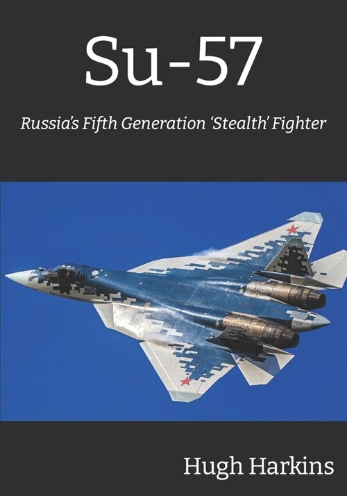 Su-57: Russias Fifth Generation Stealth Fighter (Paperback)