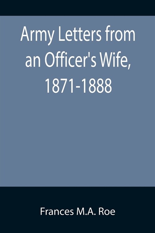 Army Letters from an Officers Wife, 1871-1888 (Paperback)