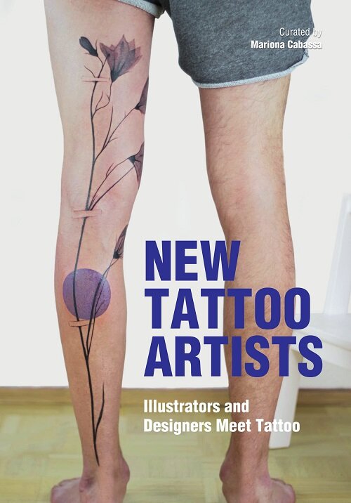 New Tattoo Artists: Illustrators and Designers Meet Tattoo (Paperback)