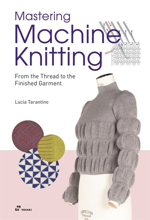 Mastering Machine Knitting: From the Thread to the Finished Garment. Updated and Revised New Edition (Paperback)