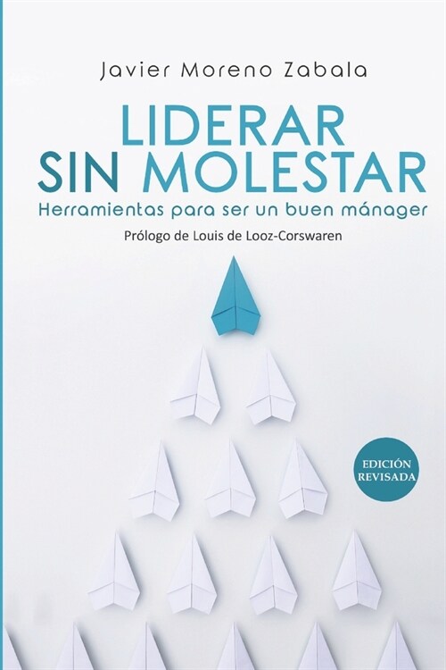 Liderar sin molestar: Herramientas para ser un buen m?ager (Paperback)