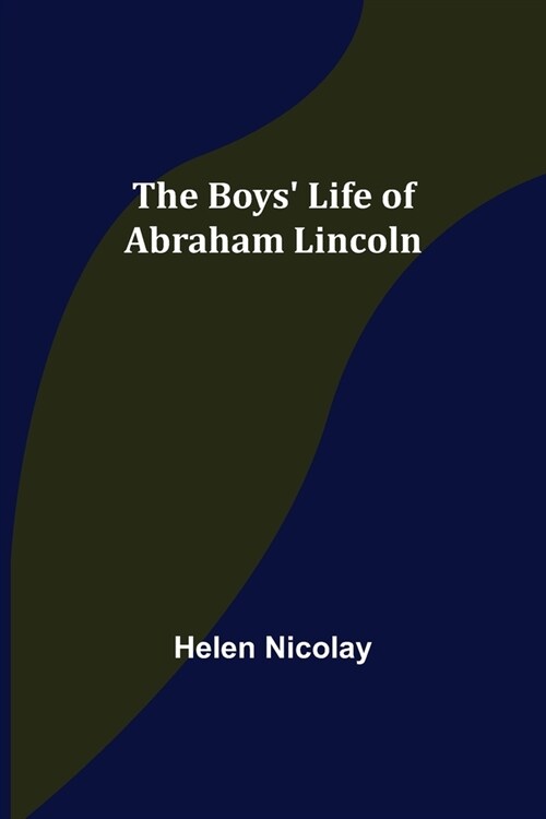 The Boys Life of Abraham Lincoln (Paperback)