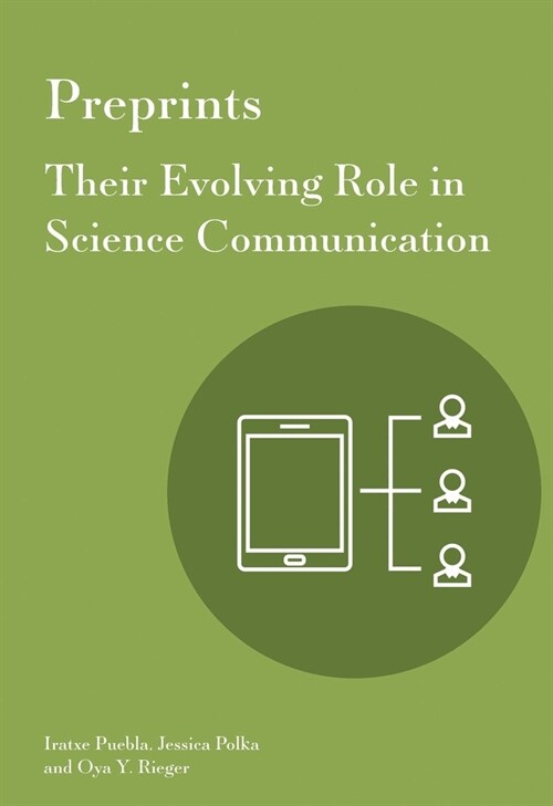 Preprints: Their Evolving Role in Science Communication (Paperback)