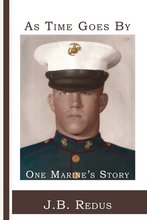 As Time Goes By: One Marines Story (Paperback)
