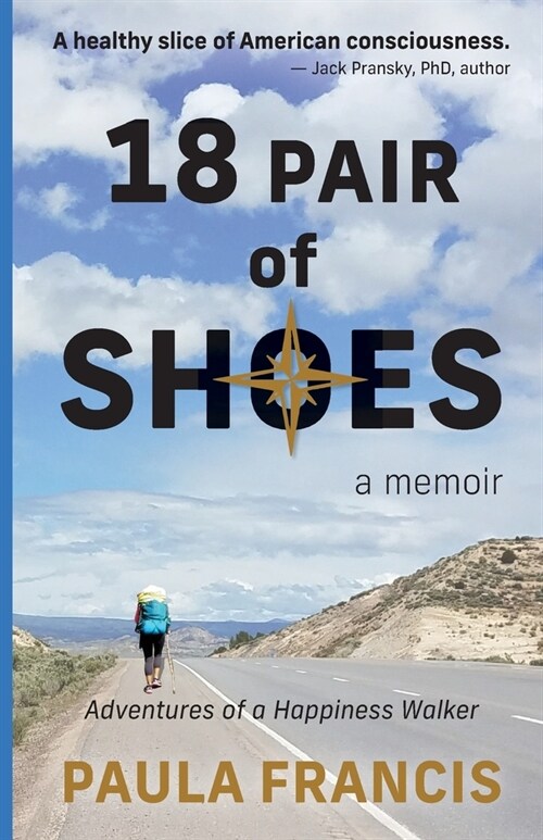 18 Pair of Shoes: A Memoir: Adventures of a Happiness Walker (Paperback)