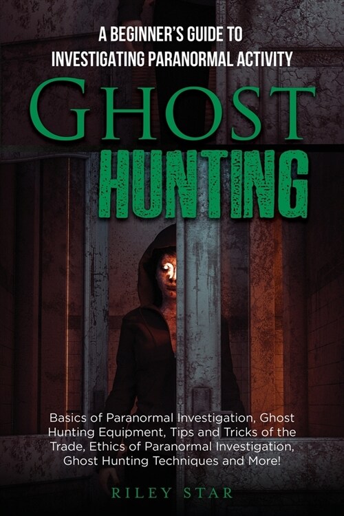 Ghost Hunting: A Beginners Guide To Investigating Paranormal Activity (Paperback)