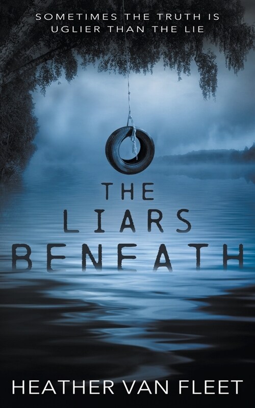 The Liars Beneath: A YA Romantic Suspense Novel (Paperback)