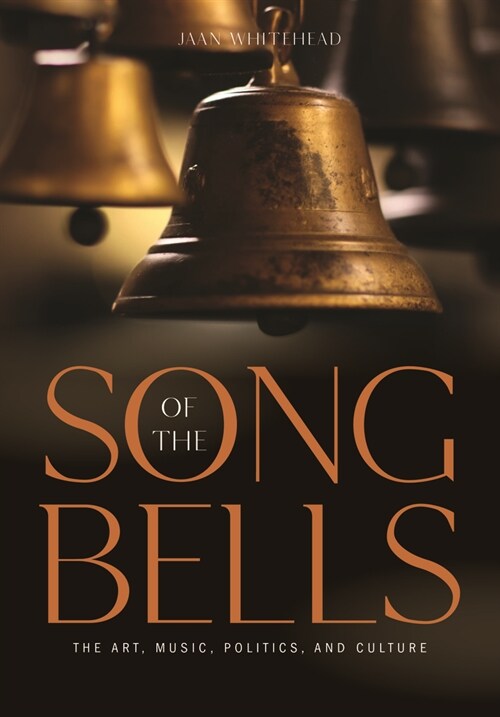 Bells: Music, Art, Culture, and Politics from Around the World (Hardcover)