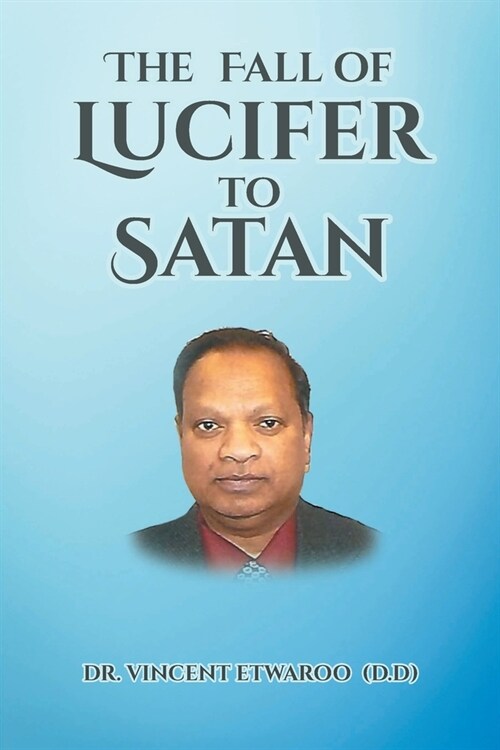The Fall of Lucifer to Satan (Paperback)