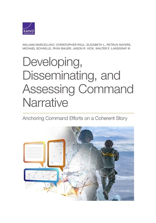 Developing, Disseminating, and Assessing Command Narrative: Anchoring Command Efforts on a Coherent Story (Paperback)