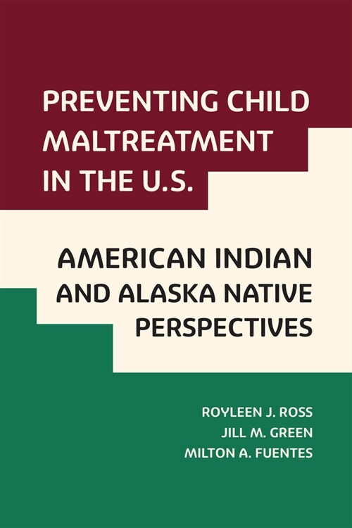 Preventing Child Maltreatment in the U.S.: American Indian and Alaska Native Perspectives (Paperback)