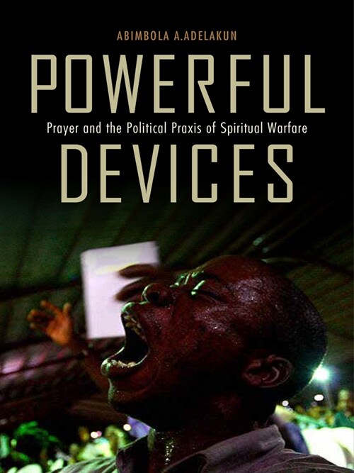 Powerful Devices: Prayer and the Political Praxis of Spiritual Warfare (Paperback)
