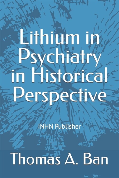 Lithium in Psychiatry in Historical Perspective (Paperback)