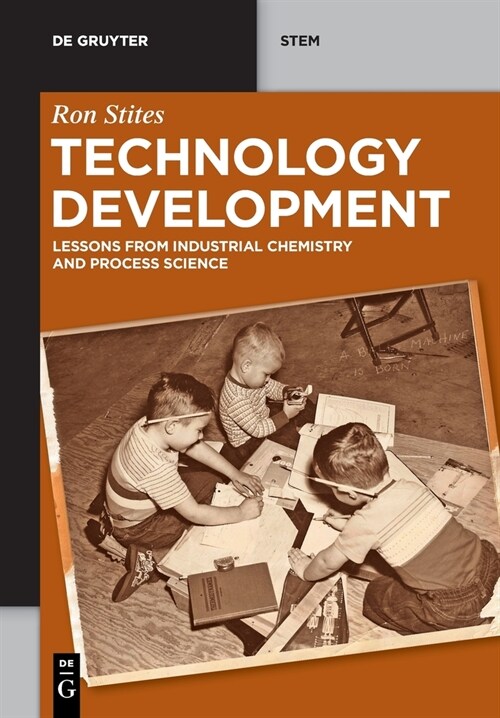 Technology Development: Lessons from Industrial Chemistry and Process Science (Paperback)