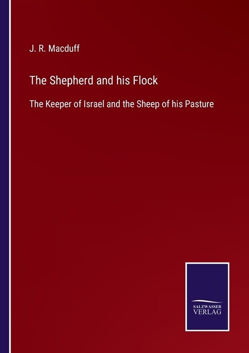 The Shepherd and his Flock: The Keeper of Israel and the Sheep of his Pasture (Paperback)