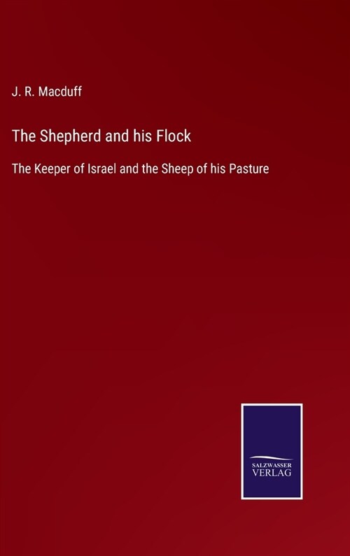 The Shepherd and his Flock: The Keeper of Israel and the Sheep of his Pasture (Hardcover)
