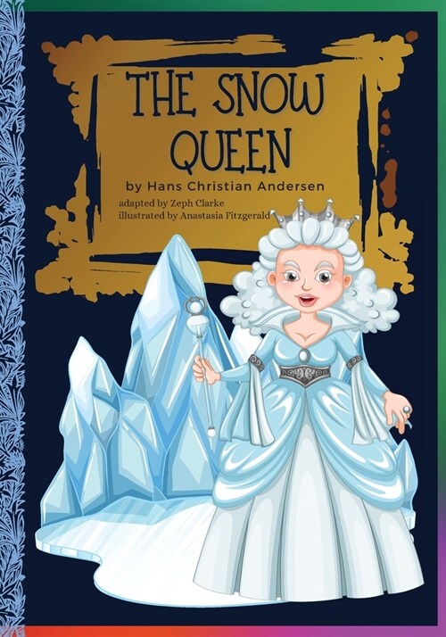 The Snow Queen: Hans Christian Andersens Fairy Tale/Classic stories (Paperback)