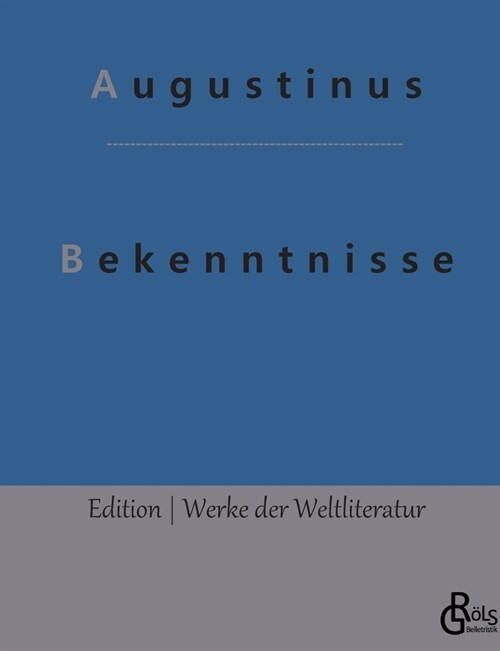 Bekenntnisse: Bekenntnisse des heiligen Augustinus (Paperback)