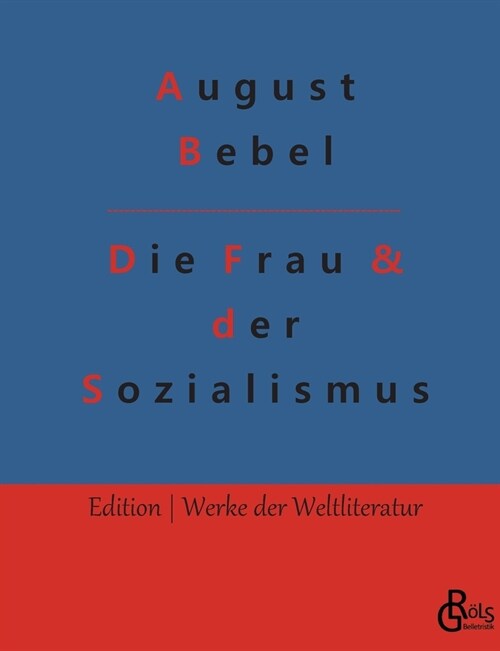 Die Frau & der Sozialismus (Paperback)
