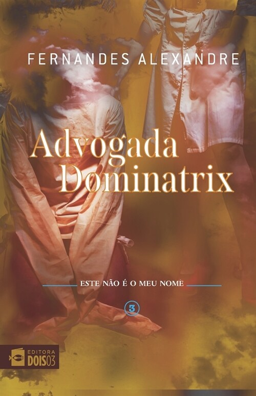 A Advogada Dominatrix: este n? ?meu nome (Paperback)