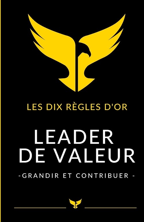 Leader de valeur: Les 10 R?les dor - grandir et contribuer (Paperback)