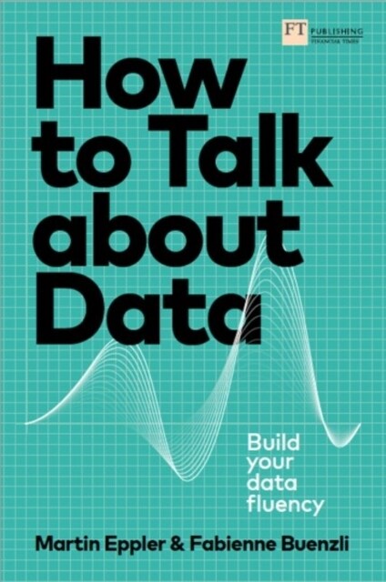 How to Talk about Data: Build your data fluency (Paperback)