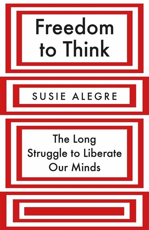 Freedom to Think : The Long Struggle to Liberate Our Minds (Hardcover)