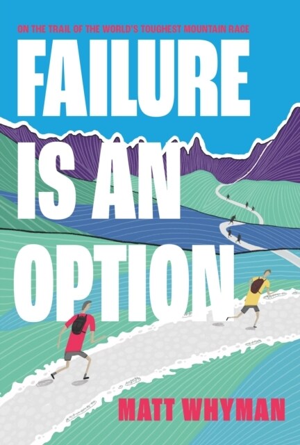 Failure is an Option : On the trail of the world’s toughest mountain race (Paperback)