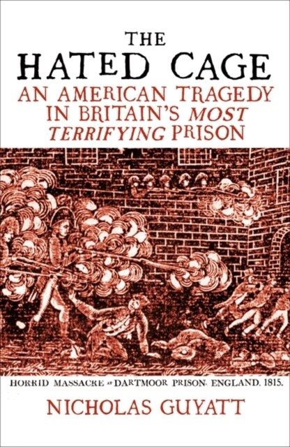 The Hated Cage : An American Tragedy in Britain’s Most Terrifying Prison (Hardcover)