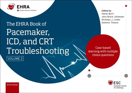 The EHRA Book of Pacemaker, ICD and CRT Troubleshooting Vol. 2 : Case-based learning with multiple choice questions (Hardcover, 2 Revised edition)