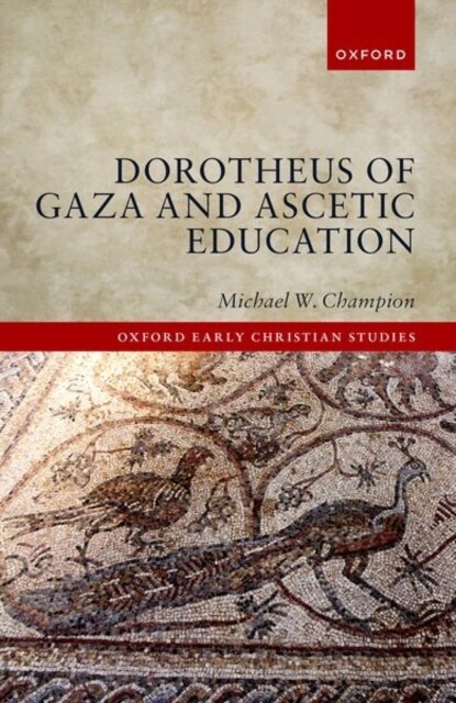 Dorotheus of Gaza and Ascetic Education (Hardcover)