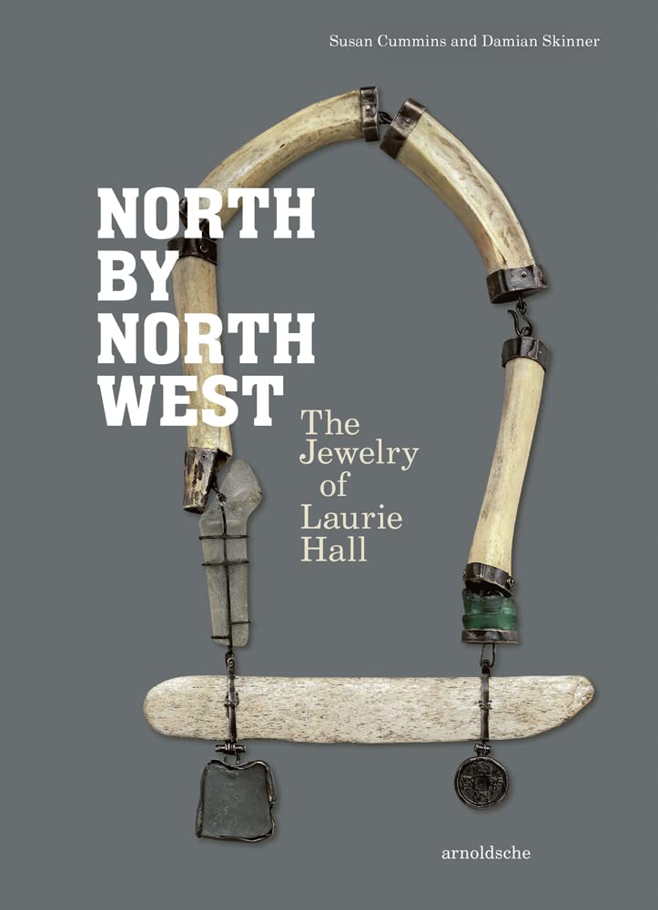 North by Northwest: The Jewelry of Laurie Hall (Hardcover)
