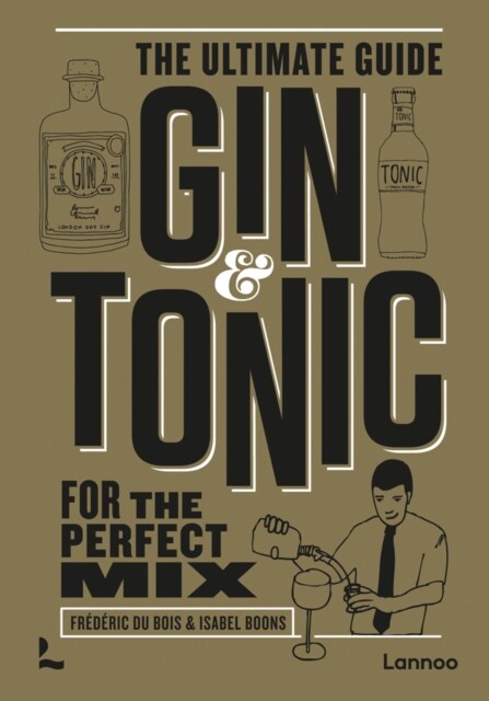 Gin & Tonic : The Complete Guide for the Perfect Mix (Hardcover, The Gold Edition)