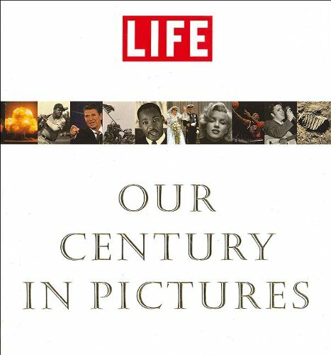 Life: Our Century In Pictures (Hardcover)