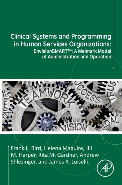 Clinical Systems and Programming in Human Services Organizations : EnvisionSMART (TM): A Melmark Model of Administration and Operation (Paperback)