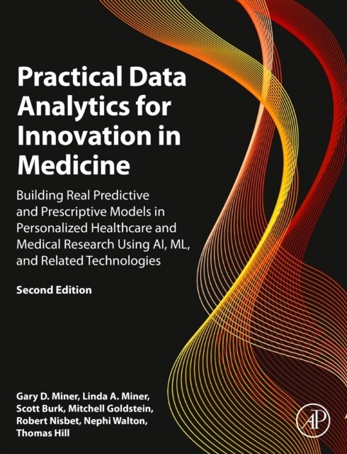 Practical Data Analytics for Innovation in Medicine : Building Real Predictive and Prescriptive Models in Personalized Healthcare and Medical Research (Hardcover, 2 ed)