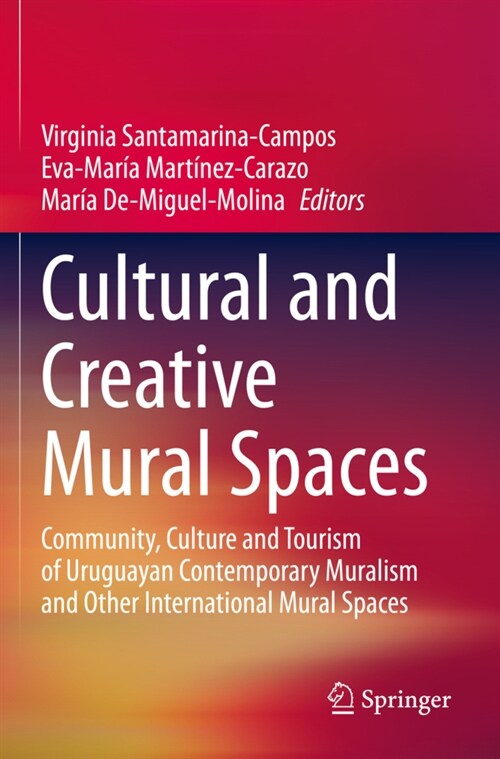 Cultural and Creative Mural Spaces: Community, Culture and Tourism of Uruguayan Contemporary Muralism and Other International Mural Spaces (Paperback, 2021)