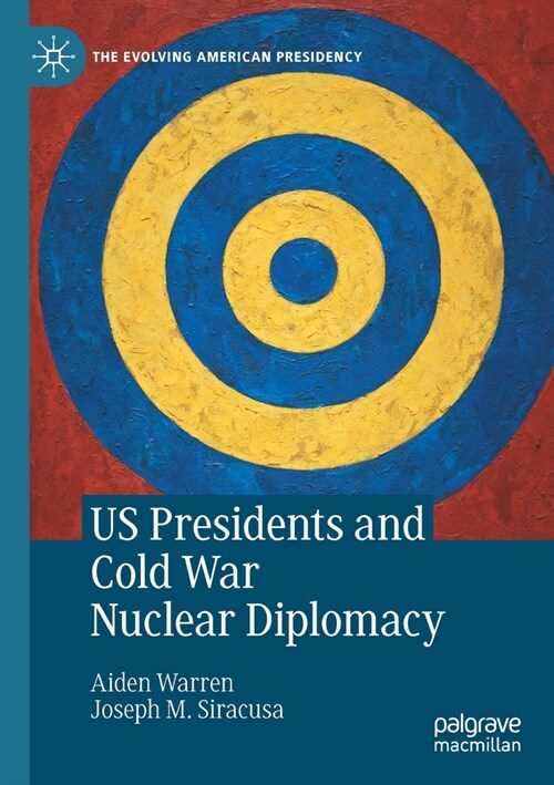 US Presidents and Cold War Nuclear Diplomacy (Paperback)