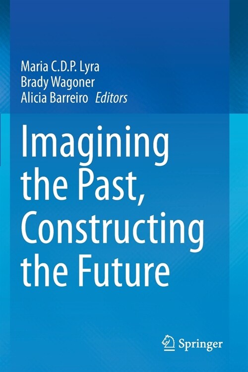 Imagining the Past, Constructing the Future (Paperback)