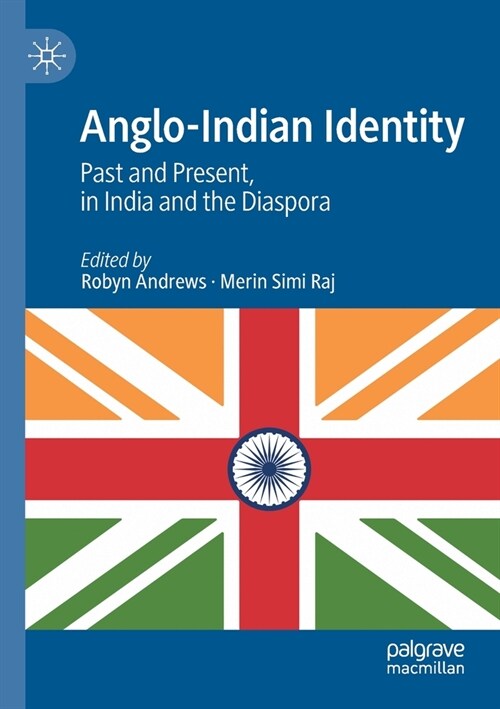 Anglo-Indian Identity: Past and Present, in India and the Diaspora (Paperback)