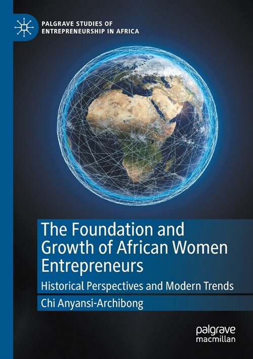 The Foundation and Growth of African Women Entrepreneurs: Historical Perspectives and Modern Trends (Paperback)