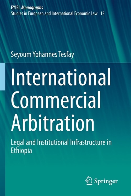 International Commercial Arbitration: Legal and Institutional Infrastructure in Ethiopia (Paperback)